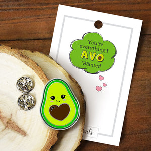 Everything I AVO Wanted - Avocado Enamel Pin