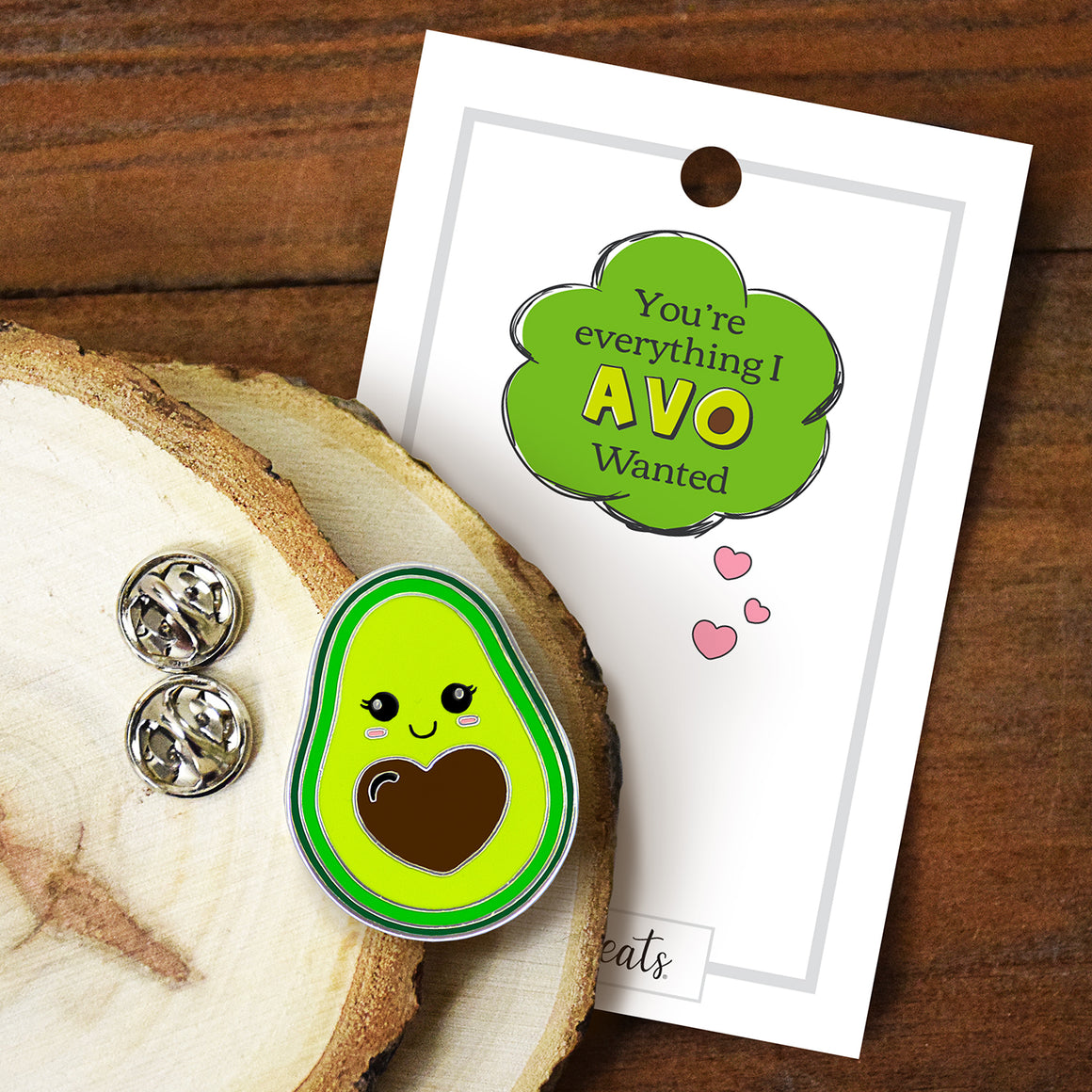 Everything I AVO Wanted - Avocado Enamel Pin